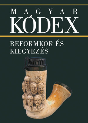 Magyar Kódex 4. kötet - Reformkor és kiegyezés