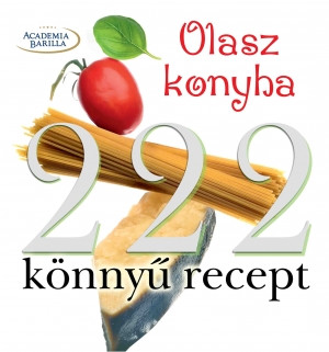 Olasz konyha -  222 könnyű recept