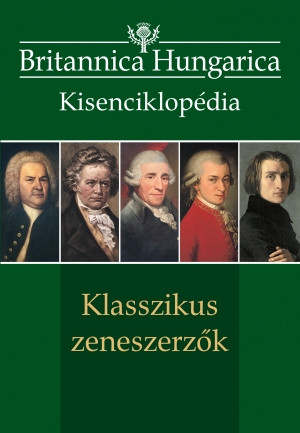 Britannica Hungarica kisenciklopédia   Klasszikus zeneszerzők