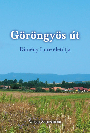 Göröngyös út – Dimény Imre élete