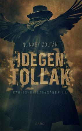 Idegen tollak - Babits-gyilkosságok III.