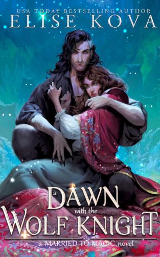 A Dawn with the Wolf Knight (A Married to Magic Novel)