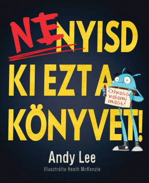 Ne nyisd ki ezt a könyvet!