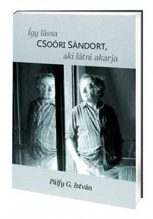 Így lássa Csoóri Sándort – aki látni akarja